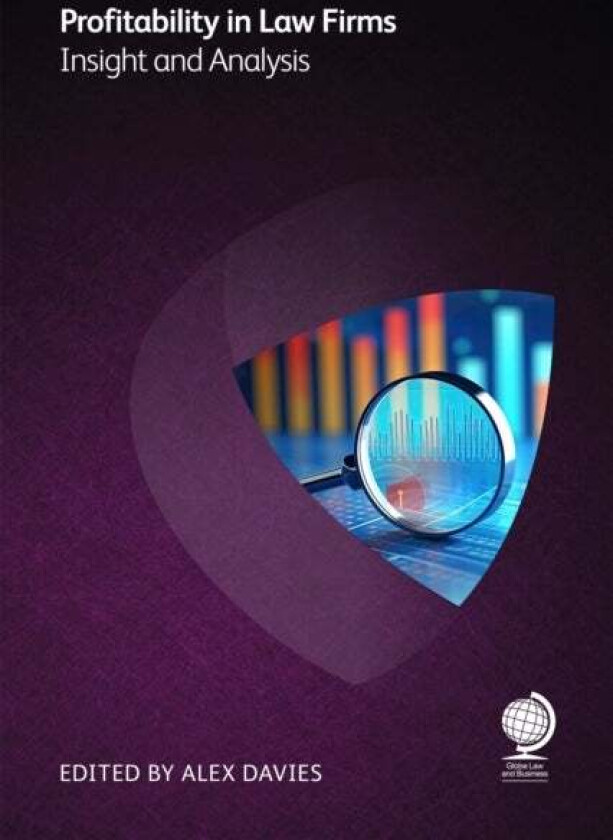 Profitability in Law Firms av Toby Brown, Steven Campbell, Tim Corcoran, Mark Santiago, Shaun Jardine, Richard Brzakala, Stuart Dodds, Phil Nixon, Way