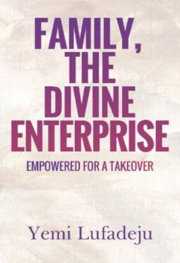 Family, The Divine Enterprise av Yemi Lufadeju