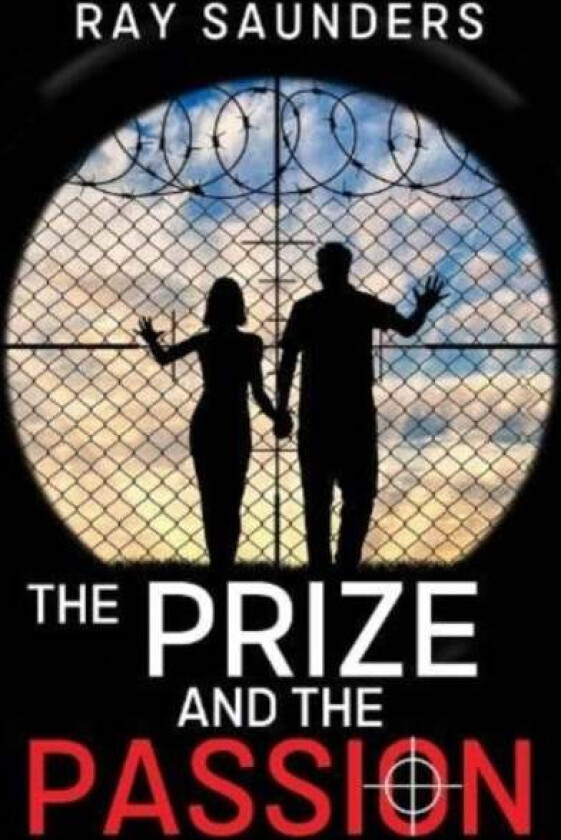 The Prize and the Passion av Ray Saunders