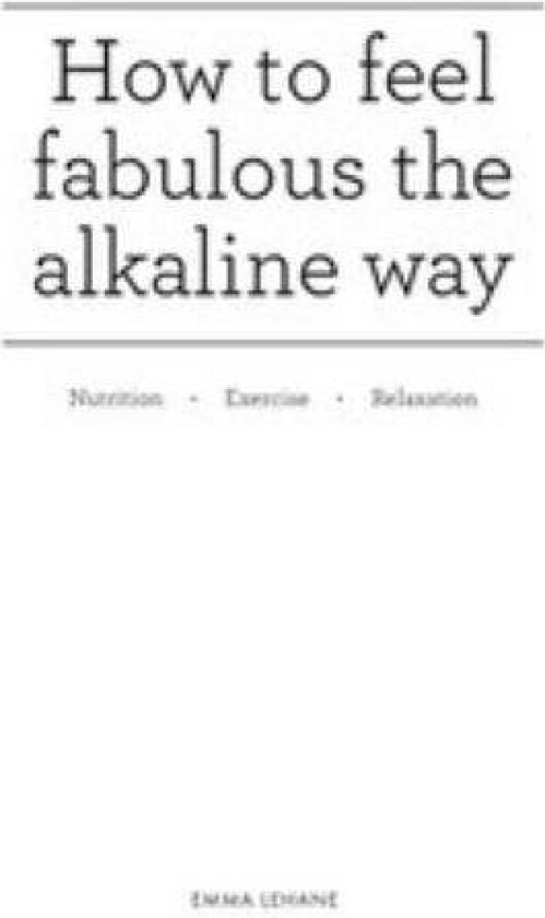 How to feel fabulous the alkaline way av Emma Lehane