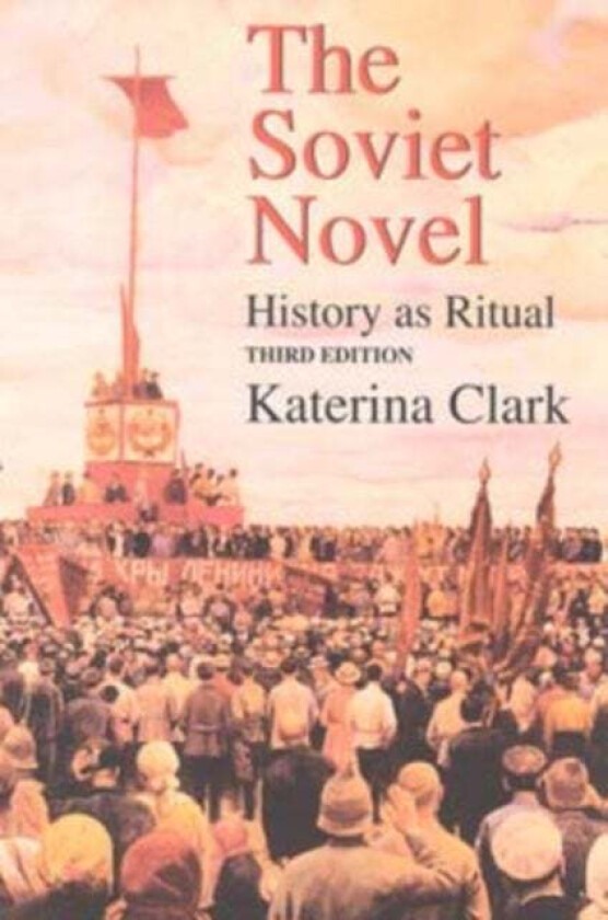 The Soviet Novel, Third Edition av Katerina Clark