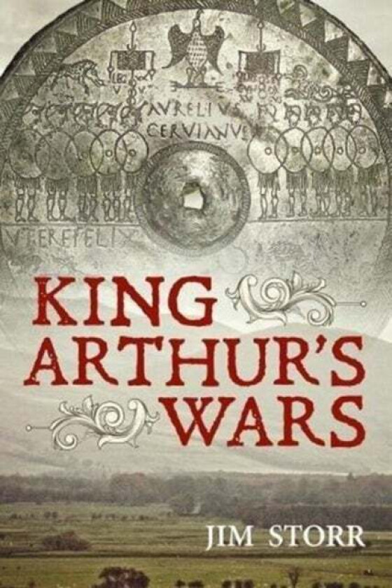 King Arthur's Wars av Jim Storr