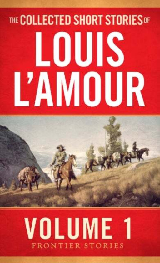 The Collected Short Stories of Louis L'Amour, Volume 1 av Louis L'Amour