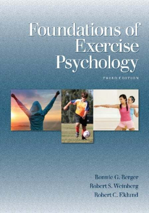 Foundations of Exercise Psychology av Bonnie G Berger, Dr Robert S Weinberg, Robert C PhD Eklund