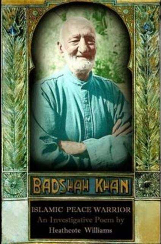 Badshah Khan: Islamic Peace Warrior av Heathcote Williams