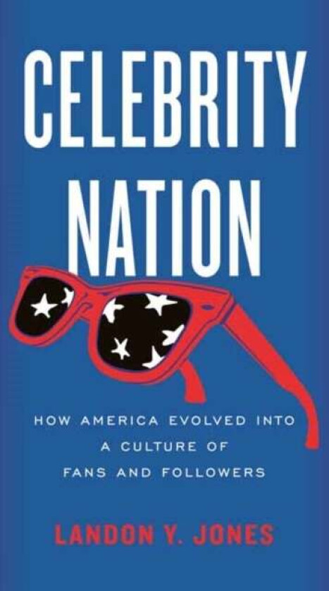 Celebrity Nation av Landon Y. Jones