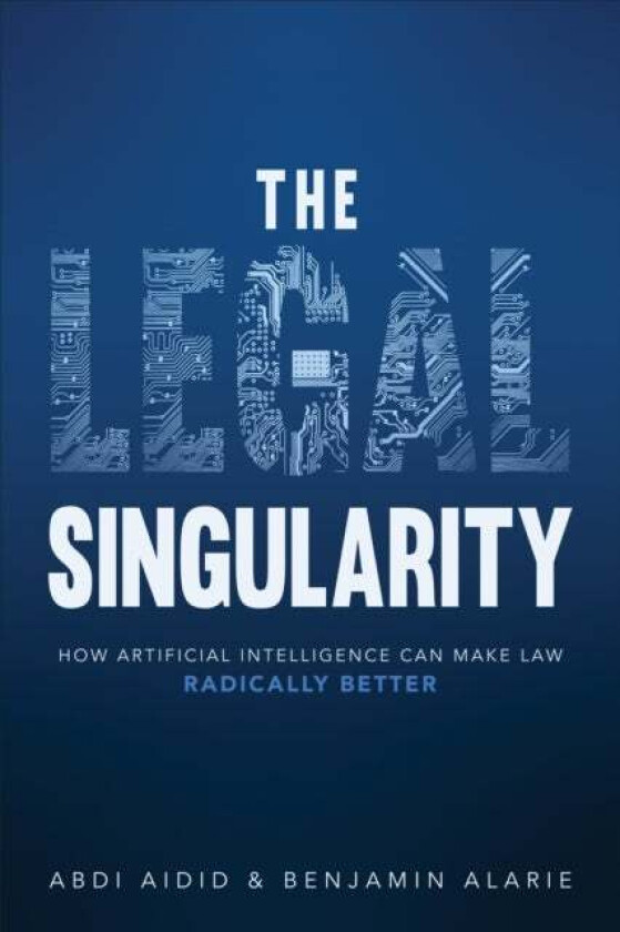 The Legal Singularity av Abdi Aidid, Benjamin Alarie