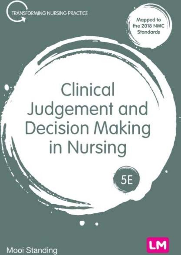 Clinical Judgement and Decision Making in Nursing av Mooi Standing