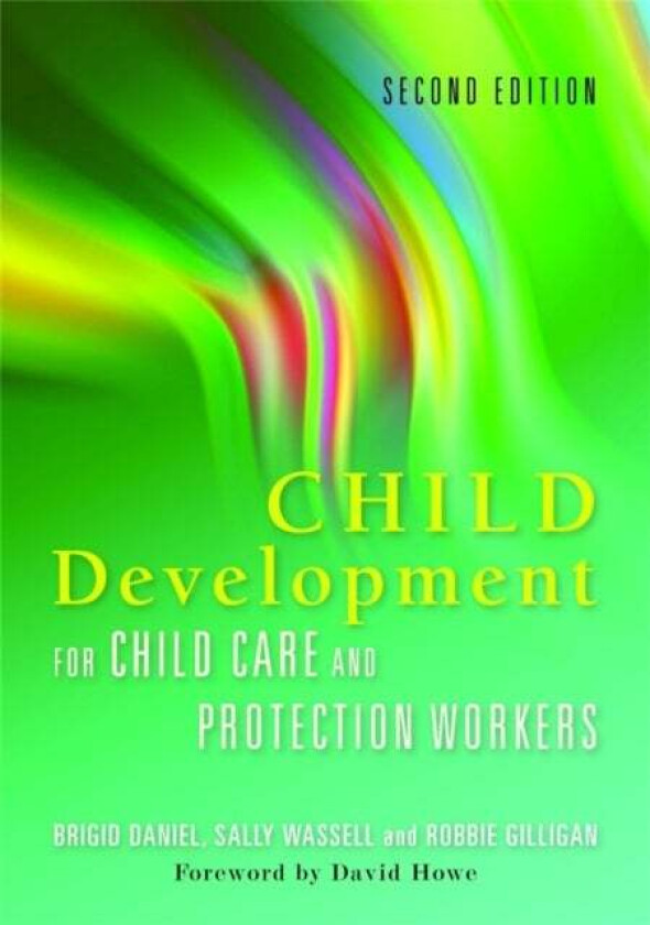 Child Development for Child Care and Protection Workers av Brigid Daniel, Sally Wassell, Robbie Gilligan
