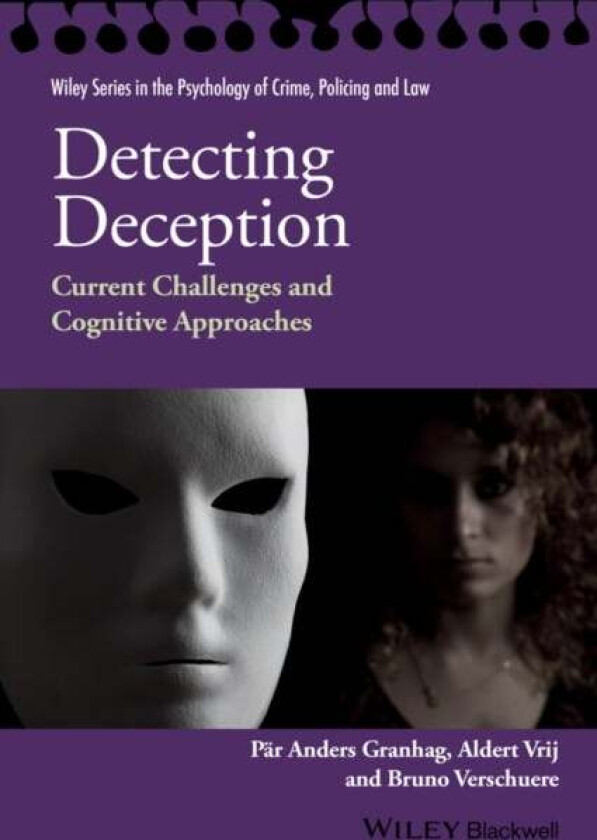 Detecting Deception av Par Anders Granhag, Aldert (University of Portsmouth UK) Vrij, Bruno Verschuere