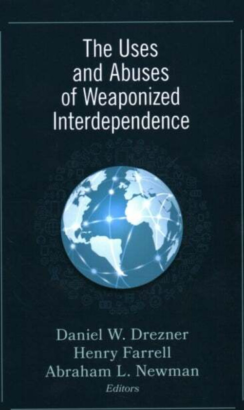 The Uses and Abuses of Weaponized Interdependence