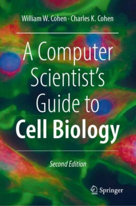 A Computer Scientist's Guide to Cell Biology av William W. Cohen, Charles K. Cohen