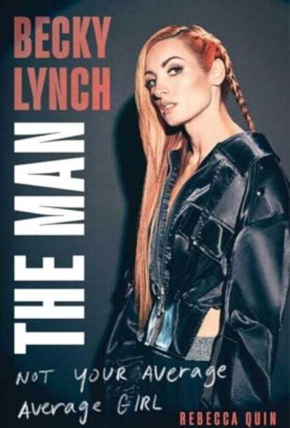 Becky Lynch: The Man av Rebecca Quin