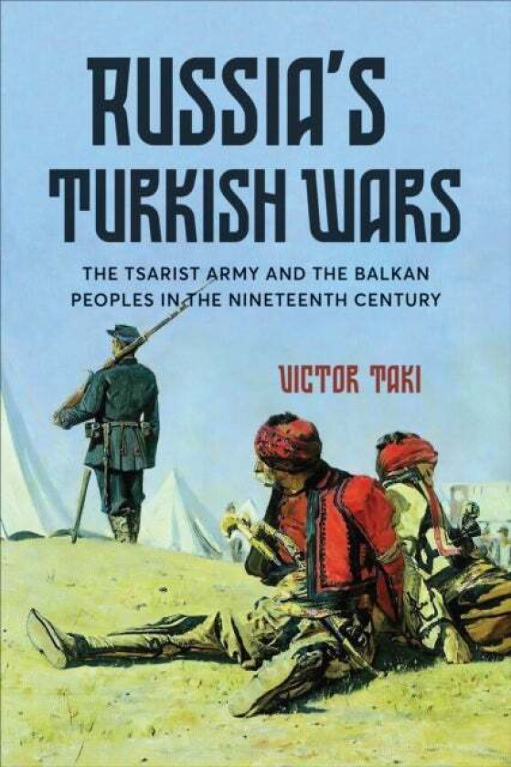 Russia's Turkish Wars av Victor Taki