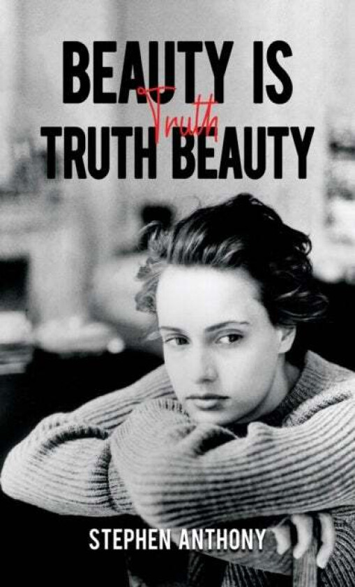 Beauty Is Truth, Truth Beauty av Stephen Anthony