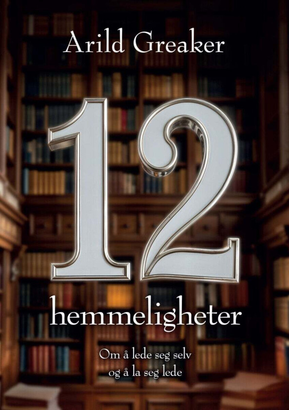 12 hemmeligheter av Arild Greaker