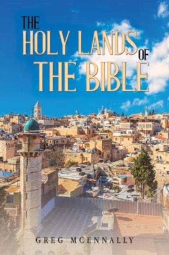 The Holy Lands of the Bible av Greg McEnnally