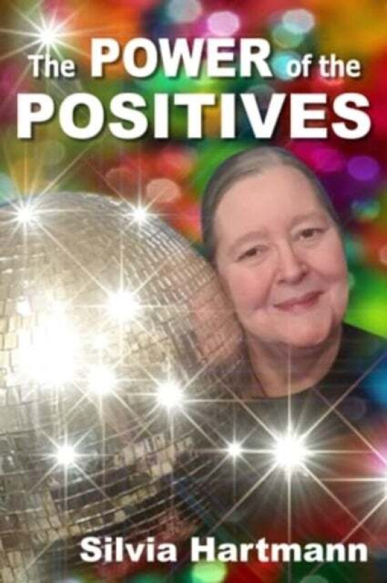 The Power Of The Positives av Silvia Hartmann