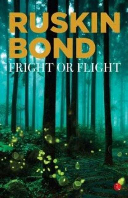 FRIGHT OR FLIGHT av Ruskin Bond