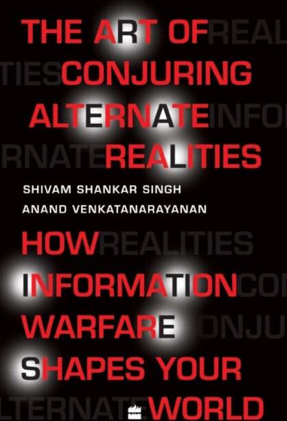 The Art Of Conjuring Alternate Realities av Shivam Shankar Singh, Anand Venkatanarayanan