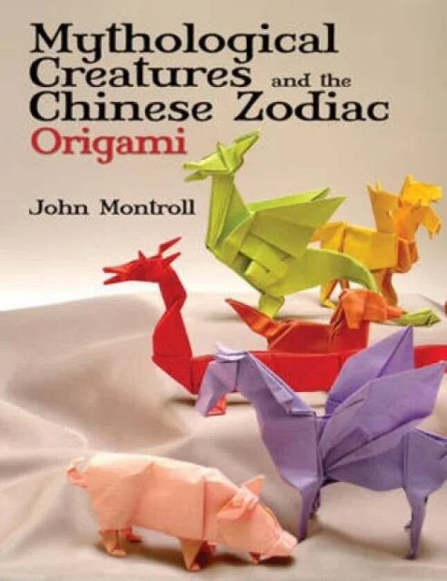 Mythological Creatures and the Chinese Zodiac Origami av John Montroll