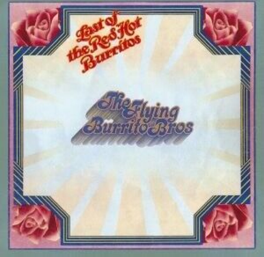 Flying Burrito Brothers - Last Of The Red Hot Burritos