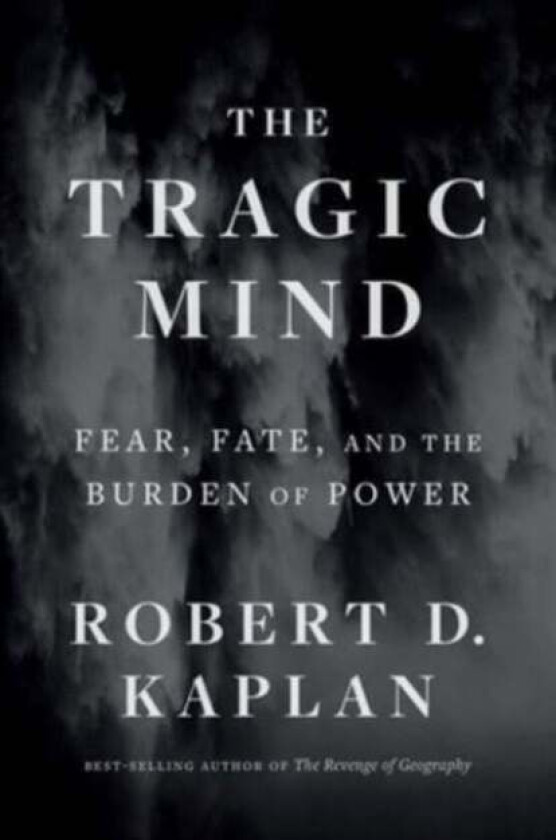 The Tragic Mind av Robert D. Kaplan