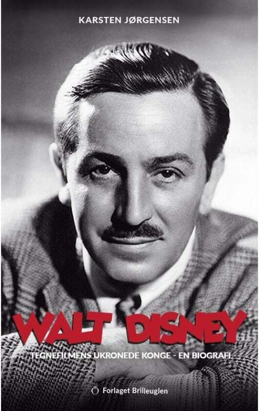 Walt Disney - tegnefilmens ukronede konge