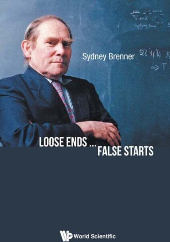 Loose Ends...false Starts av Sydney (Agency For Science Technology & Research (A*star) S'pore) Brenner