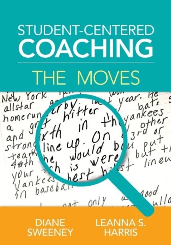 Student-Centered Coaching: The Moves av Diane Sweeney, Leanna S. Harris