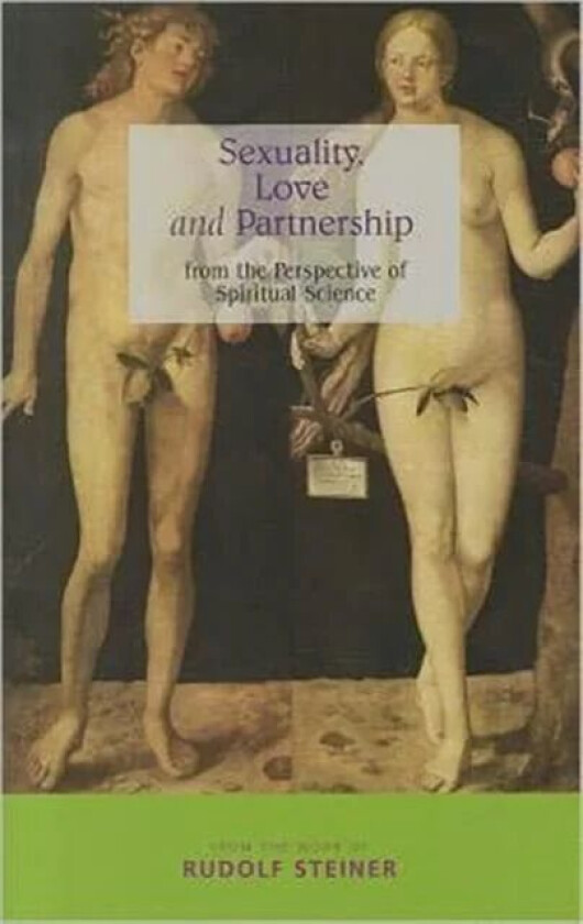 Sexuality, Love and Partnership av Rudolf Steiner