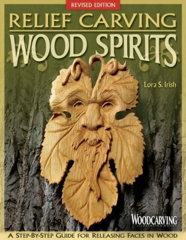 Relief Carving Wood Spirits, Revised Edition av Lora S Irish