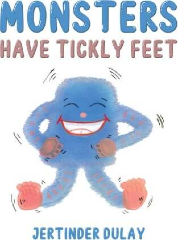 Monsters Have Tickly Feet av Jertinder Dulay