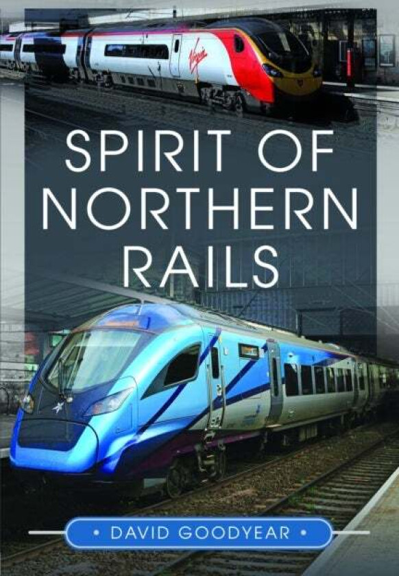Spirit of Northern Rails av David Goodyear