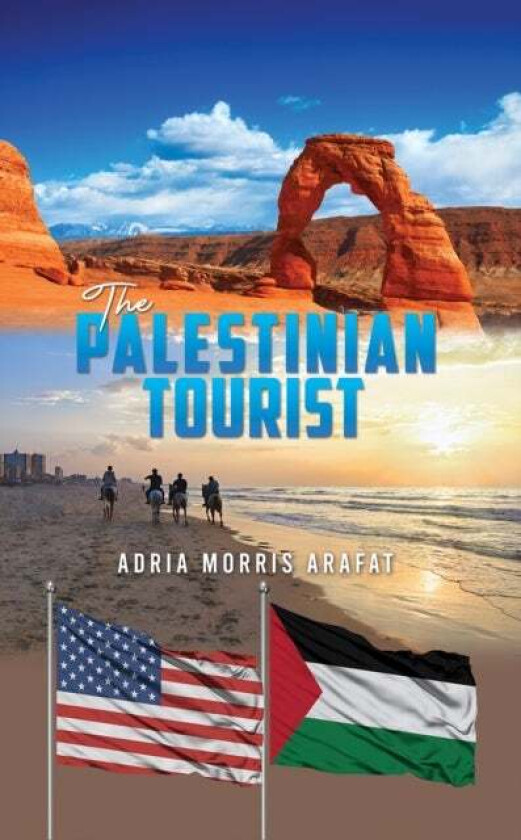 The Palestinian Tourist av Adria Morris Arafat