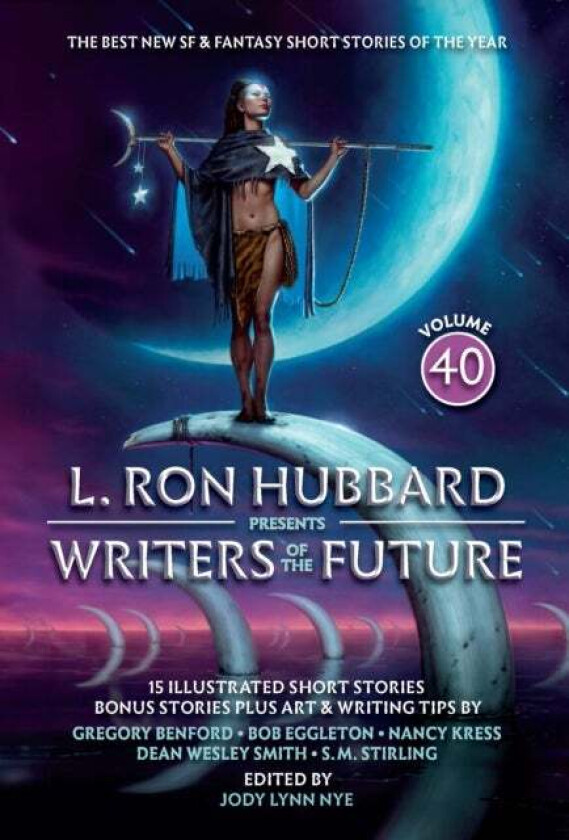 L. Ron Hubbard Presents Writers of the Future Volume 40 av L. Ron Hubbard, S.M. Stirling, Nancy Kress, Gregory Benford, Bob Eggleton, Stephannie Talle
