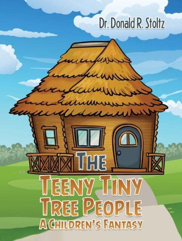 The Teeny Tiny Tree People: A Children's Fantasy av Dr. Donald R. Stoltz