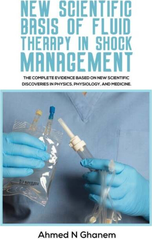 New Scientific Basis of Fluid Therapy in Shock Management av Ahmed N Ghanem