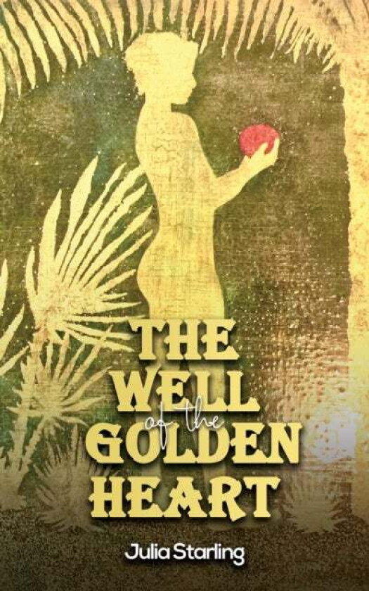 The Well of the Golden Heart av Julia Starling