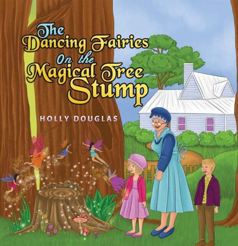 The Dancing Fairies on the Magical Tree Stump av Holly Douglas