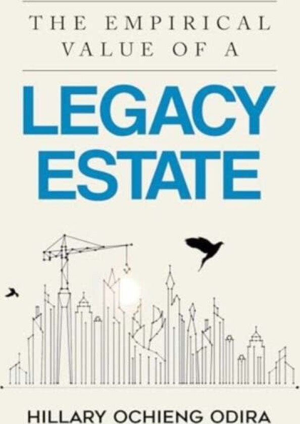 The Empirical Value of a Legacy Estate av Hillary Ochieng Odira