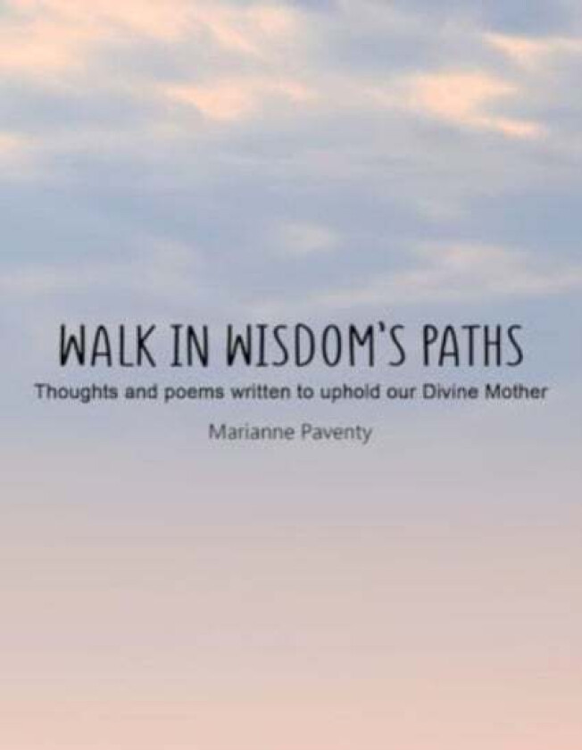 Walk in Wisdom¿s Paths av Marianne Paventy