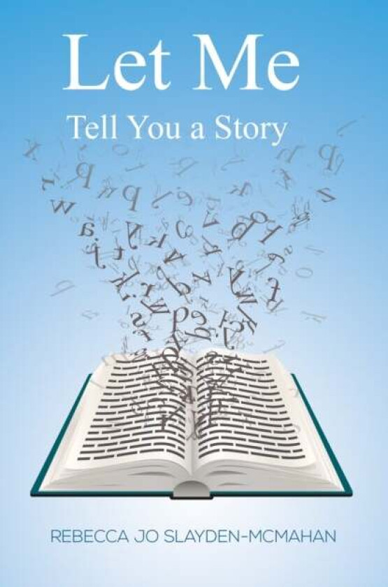Let Me Tell You a Story av Rebecca Jo Slayden-McMahan