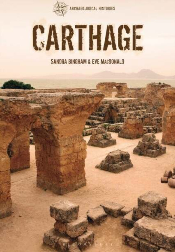 Carthage av Dr Sandra (Senior Teaching Fellow University of Edinburgh UK) Bingham, Dr Eve (Sessional Lecturer Cardiff University UK) MacDonald