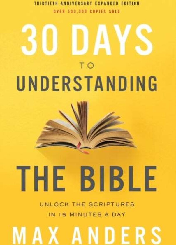 30 Days to Understanding the Bible, 30th Anniversary av Max Anders