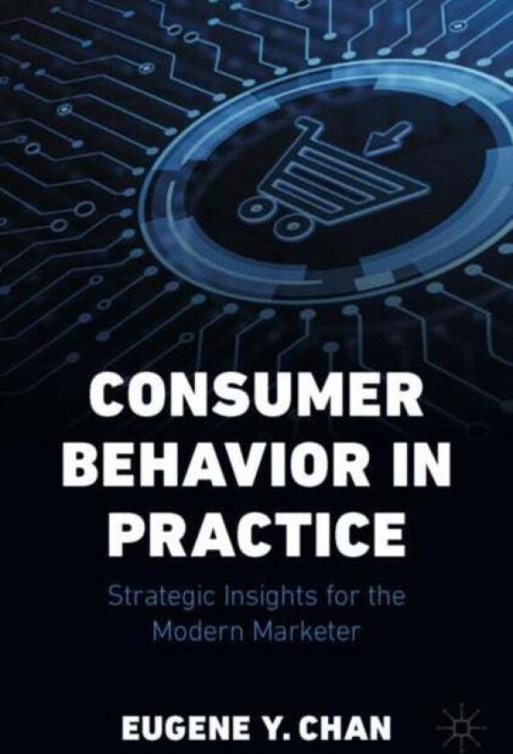 Consumer Behavior in Practice av Eugene Y. Chan