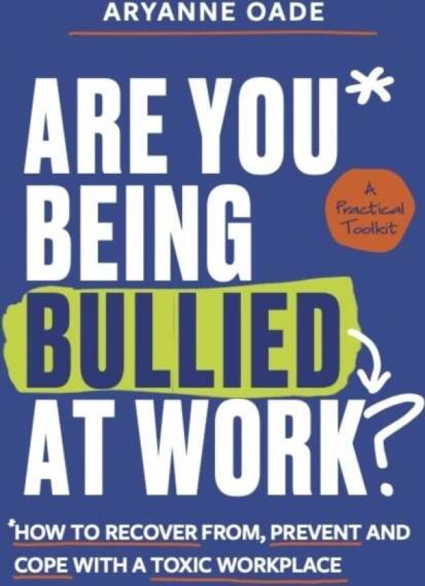 Are You Being Bullied at Work? av Aryanne Oade