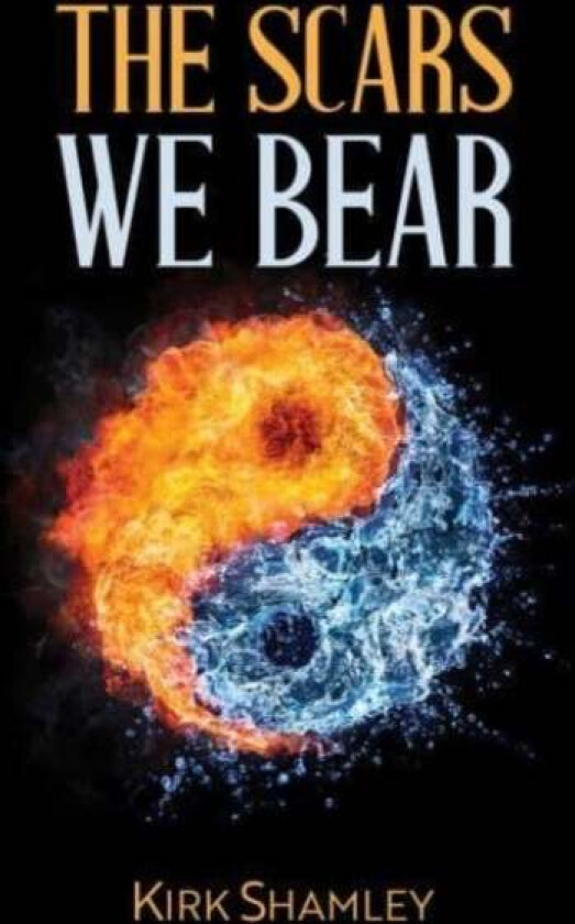 The Scars We Bear av Kirk Shamley
