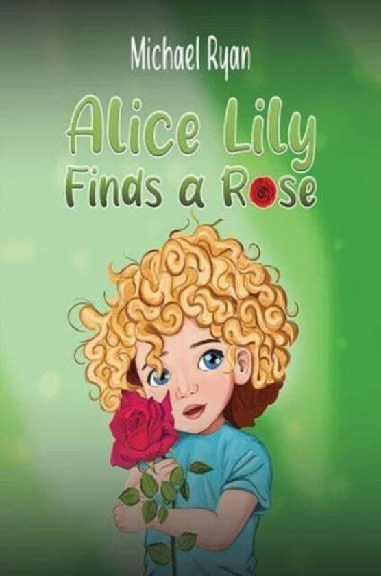 Alice Lily Finds a Rose av Michael Ryan
