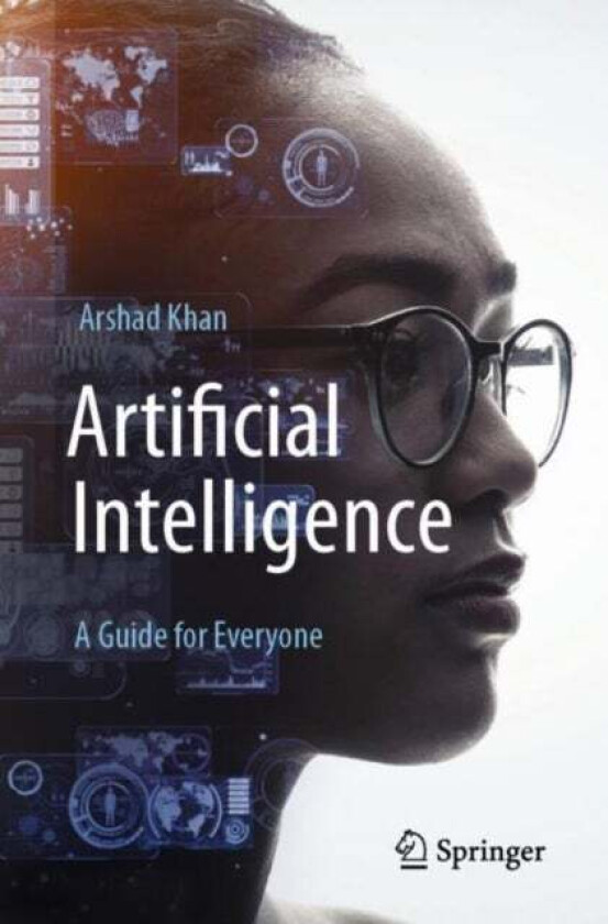 Artificial Intelligence: A Guide for Everyone av Arshad Khan